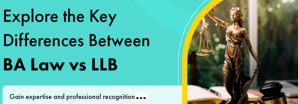 Which is Better, LLB or BA Law?